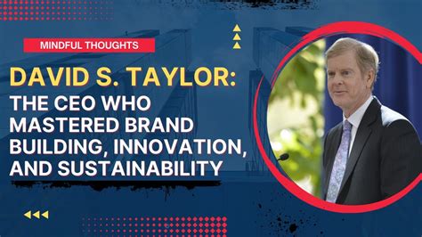 david s taylor|Breaking Down David S. Taylor's Leadership: Insights into P&G's .